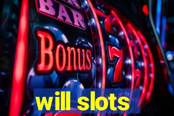 will slots